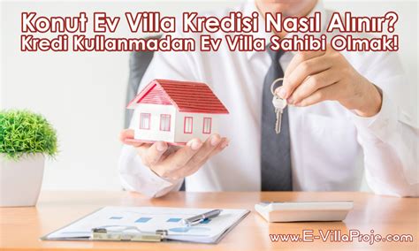 Konut Ev Villa Kredisi Nas L Al N R Kredi Kullanmadan Ev Villa Sahibi