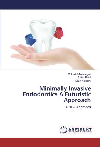 Minimally Invasive Endodontics A Futuristic Approach A New Approach By