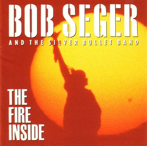 Bob Seger And The Silver Bullet Band The Fire Inside Cd Album