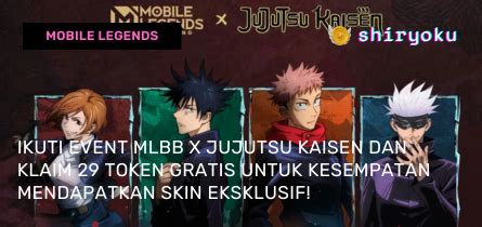 Shiryoku Mart Jangan Lewatkan 29 Token Gratis Di Event MLBB X Jujutsu