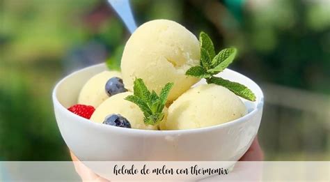 Helado De Mel N Con Thermomix Recetas Para Thermomix