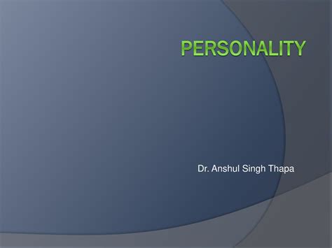 Personality Dr Anshul Singh Thapa Ppt Download