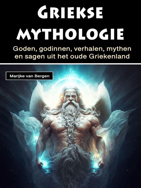 Griekse Mythologie Goden Godinnen Verhalen Mythen En Sagen Uit Het