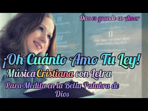 Oh Cu Nto Amo Tu Ley Canci N Cristiana Con Letra Youtube