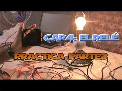 Aprendamos Electrónica Juntos Cap 4 El Relé Practica