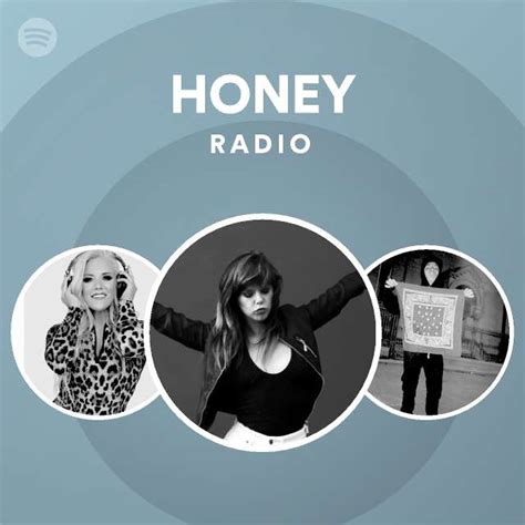 Honey Radio Playlist By Spotify Spotify