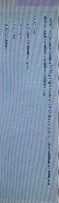 Tienes 1 Kg De Agua Líquida A 10 °c Y 1 Kg De Hielo A