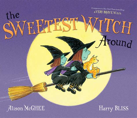 The Sweetest Witch Around | Book by Alison McGhee, Harry Bliss | Official Publisher Page | Simon ...