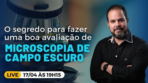 Como fazer uma boa AVALIAÇÃO de Microscopia de Campo Escuro YouTube