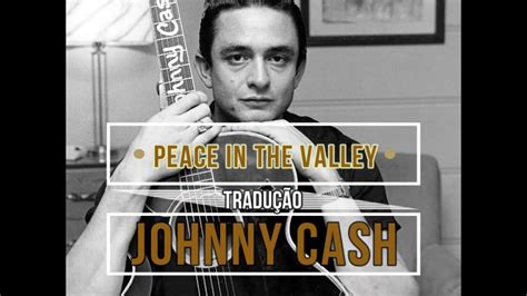 There ll Be Peace in the Valley Johnny Cash TRADUÇÃO YouTube