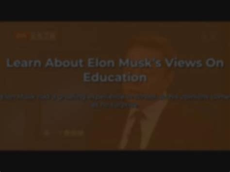 Learn About Elon Musk's Views On Education - Elon Musk News