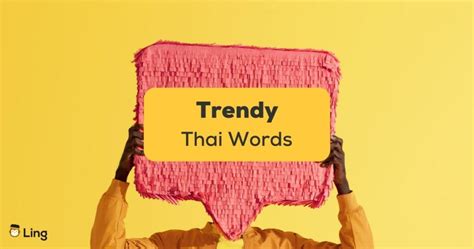 15 Best Trendy Thai Words And How To Say Them Ling