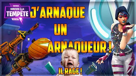 J ARNAQUE UN ARNAQUEUR PUIS IL RAGE FORTNITE SAUVER LE MONDE