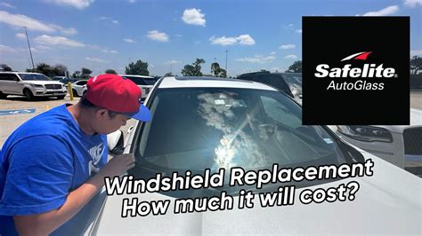 Windshield Replacement How Much It Will Cost Safelite Autoglass Repair And Replace Youtube