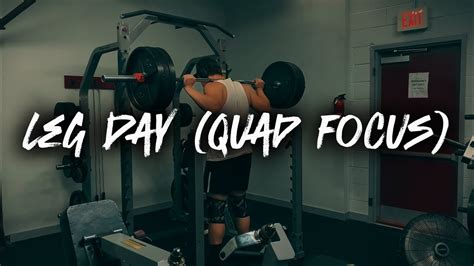 Day 3 Leg Day Quad Focus Youtube