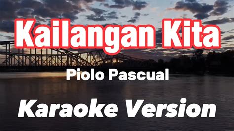 Kailangan Kita Piolo Pascual Karaoke Version Youtube