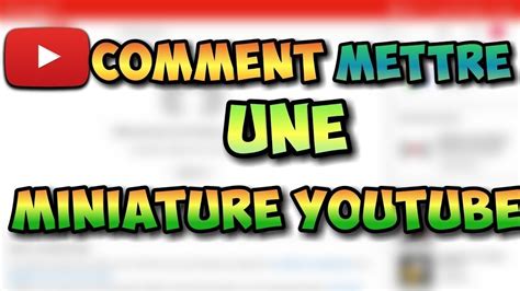 Comment Mettre Une Miniature Sur Une Video Youtube Sur Pc Ou Portable