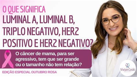 O Que Significa Luminal A Luminal B Triplo Negativo Her Positivo E