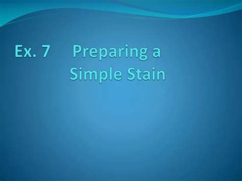 PPT - Ex. 7 Preparing a Simple Stain PowerPoint Presentation, free ...