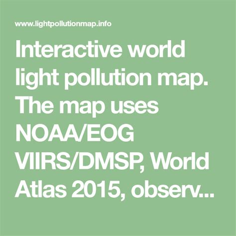 Interactive world light pollution map. The map uses NOAA/EOG VIIRS/DMSP, World Atlas 2015 ...