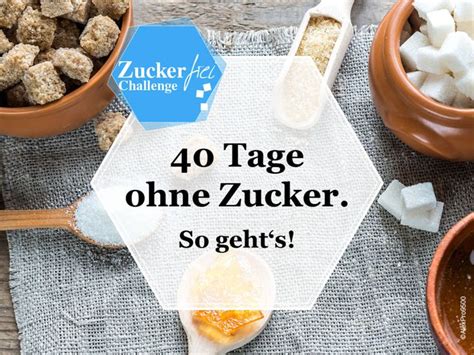 Wir Verzichten Tage Auf Zucker Und Erkl Ren Wie Das Geht Was Man