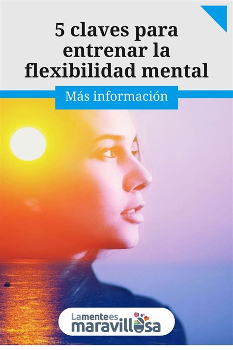 5 Claves Para Entrenar La Flexibilidad Mental Mentalidad