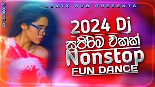 Fun Dance Dj Nonstop New Sinhala Songs Dj Nonstop Remix Hub Dj