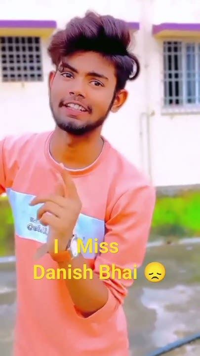 Danish Bhai 😞😞 I Miss You 🥺 ️sad Danishzehen Shortvideo