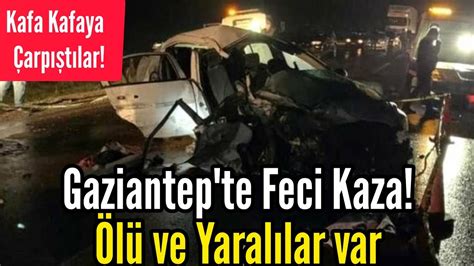 Gaziantep Nurda Nda Feci Kaza Youtube