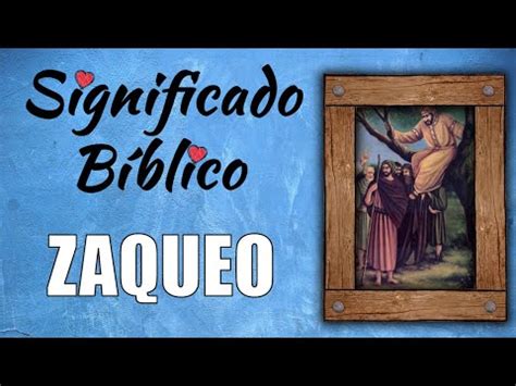 Zaqueo significado bíblico Qué significa según la Biblia Definición