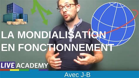 Mondialisation en fonctionnement processus acteurs et débats BAC