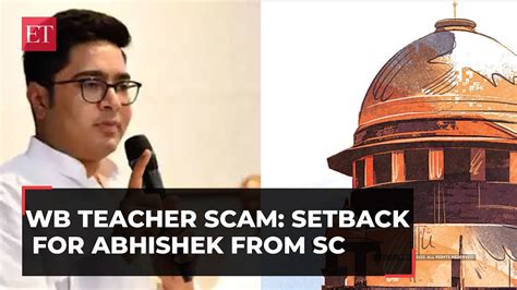 Bengal Teachers Recruitment Scam SC Rejects Abhishek Banerjee S Plea