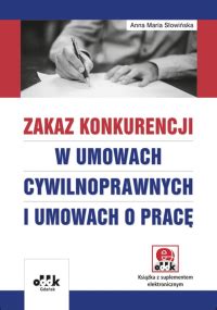 Zakaz konkurencji w umowach cywilnoprawnych i umowach o pracę z