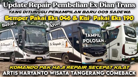 Update Yang Ditunggu Wajah Baru Po Haryanto 009 Sadewa Habis Repair