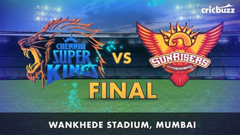 Cricbuzz Live Ipl Final Csk Vs Srh Pre Match Show Youtube