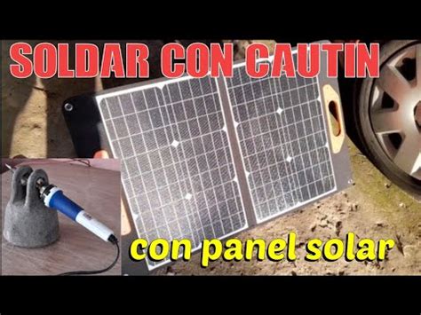 Como Soldar Con Cautin Usando Panel Solar Youtube