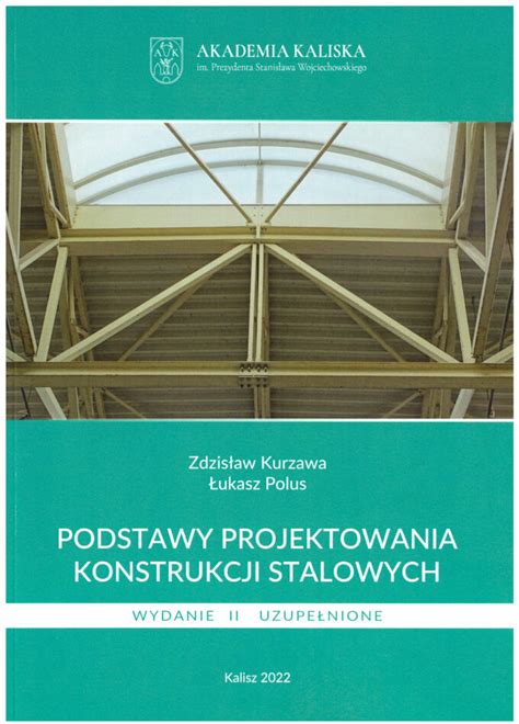 Podstawy Projektowania Konstrukcji Stalowych Wyd Ii Uzupe Nione