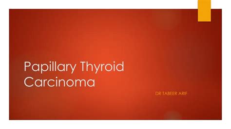 Papillary Carcinoma Thyroid And Management Pptx