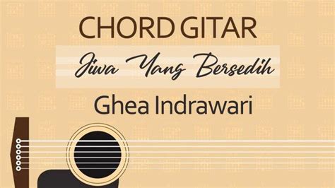 Chord Lagu Jiwa Yang Bersedih Ghea Indrawari Kunci Gitar C