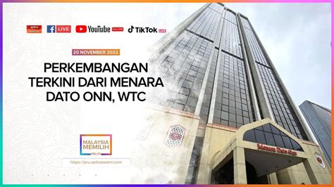 Langsung Perkembangan Terkini Di Menara Dato Onn Nov Youtube