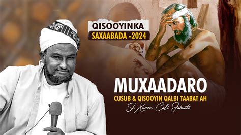 Muxaadaro Cusub Qisooyinka Saxaabada Oo Qalbi Taabat Ah Sheekh