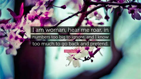 Helen Reddy Quote “i Am Woman Hear Me Roar In Numbers Too Big To