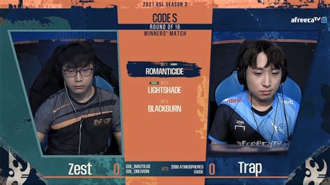 2021 GSL S3 Ro 16 Group A Match3 Trap Vs Zest YouTube