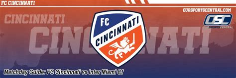 Matchday Guide Fc Cincinnati Vs Inter Miami Cf Oursports Central