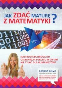 Jak zdać maturę z matematyki Najprostsza droga do osiągnięcia sukcesu