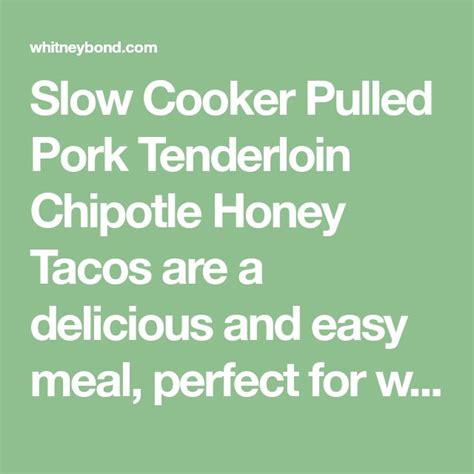 Slow Cooker Pulled Pork Tenderloin Chipotle Honey Tacos Are A Delicious