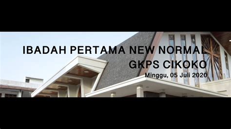 Ibadah Perdana New Normal Gkps Cikoko Youtube