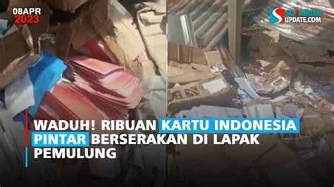 Waduh Ribuan Kartu Indonesia Pintar Berserakan Di Lapak Pemulung