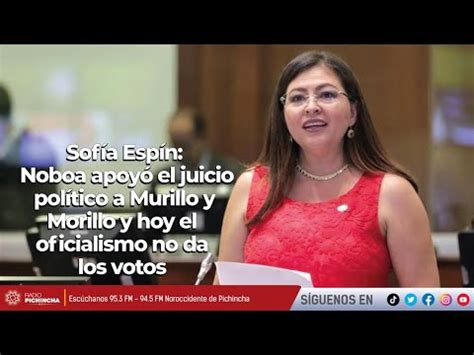 Sof A Esp N Noboa Apoy El Juicio Pol Tico A Murillo Y Morillo Hoy El