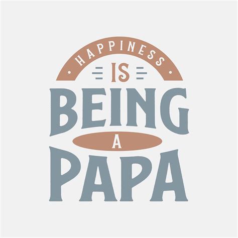 Happiness Is Being A Papa Fathers Day Lettering Design Vector Illustration 13700966 Vector Art